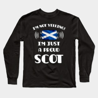 I'm Not Yelling I'm A Proud Scottish - Gift for Scottish With Roots From Scotland Long Sleeve T-Shirt